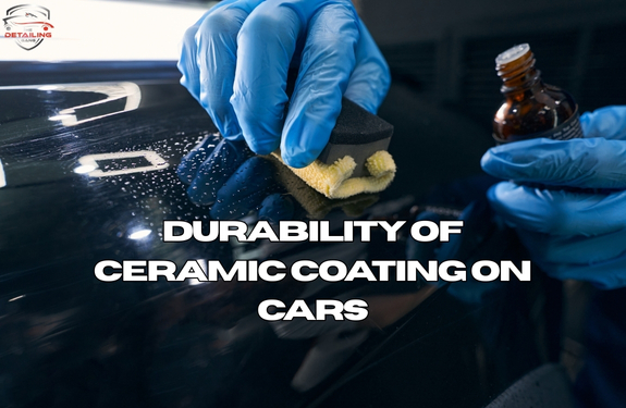 What is the Durability of Ceramic Coating on Cars?