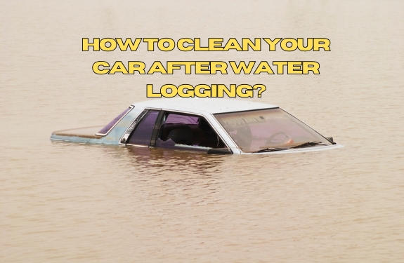 How to Clean Your Car After Water Logging?