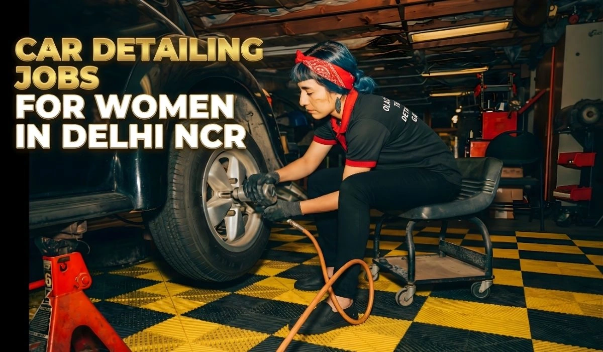 Car Detailing Jobs for Women in Delhi NCR @Free Course
