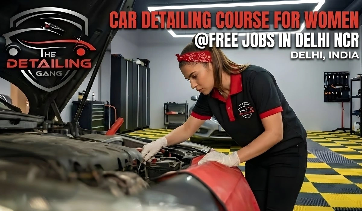 दिल्ली एनसीआर में महिलाओं के लिए कार डिटेलिंग Course @Free नौकरियां