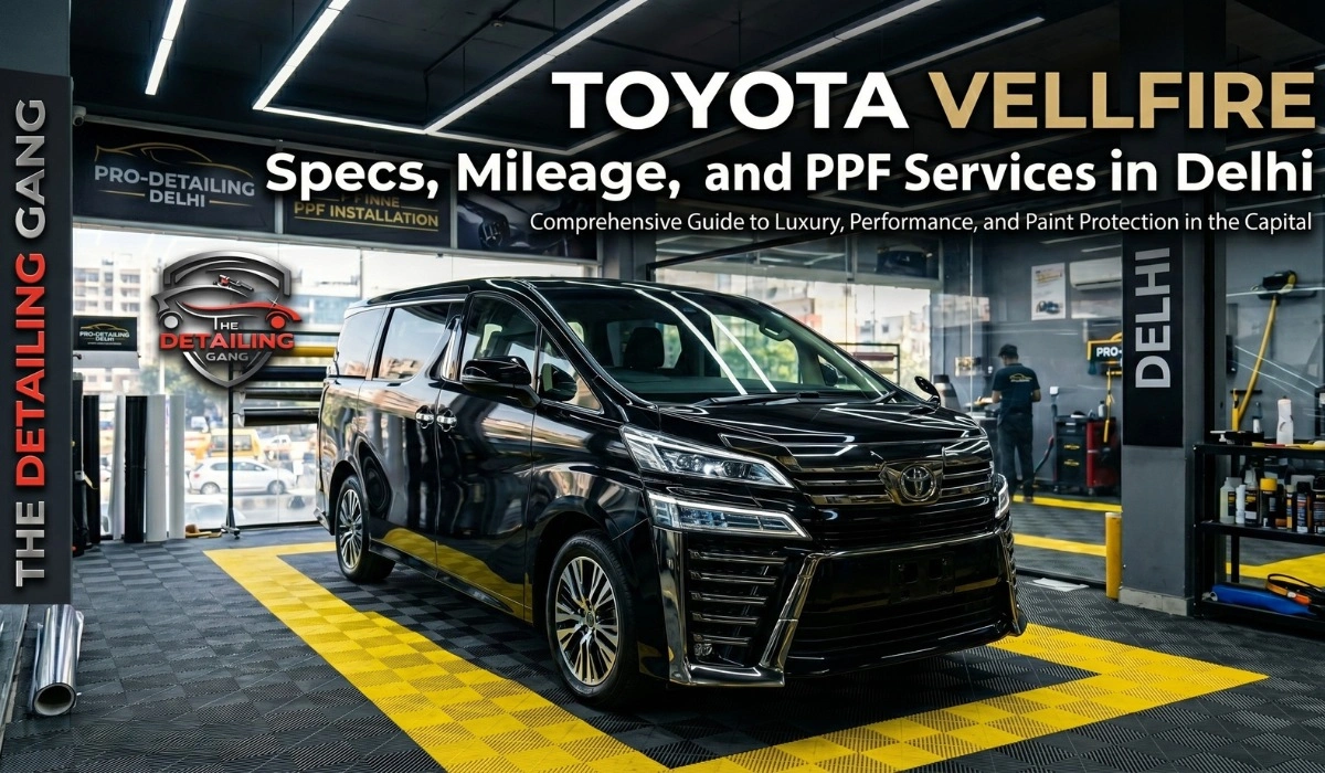 Toyota Vellfire Specs, Mileage, and PPF Services in Delhi
