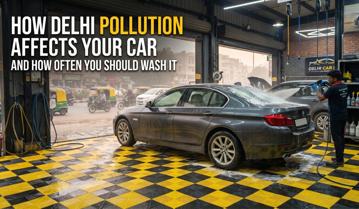 How Delhi Pollution Affects Your Car and How Often You Should Wash It