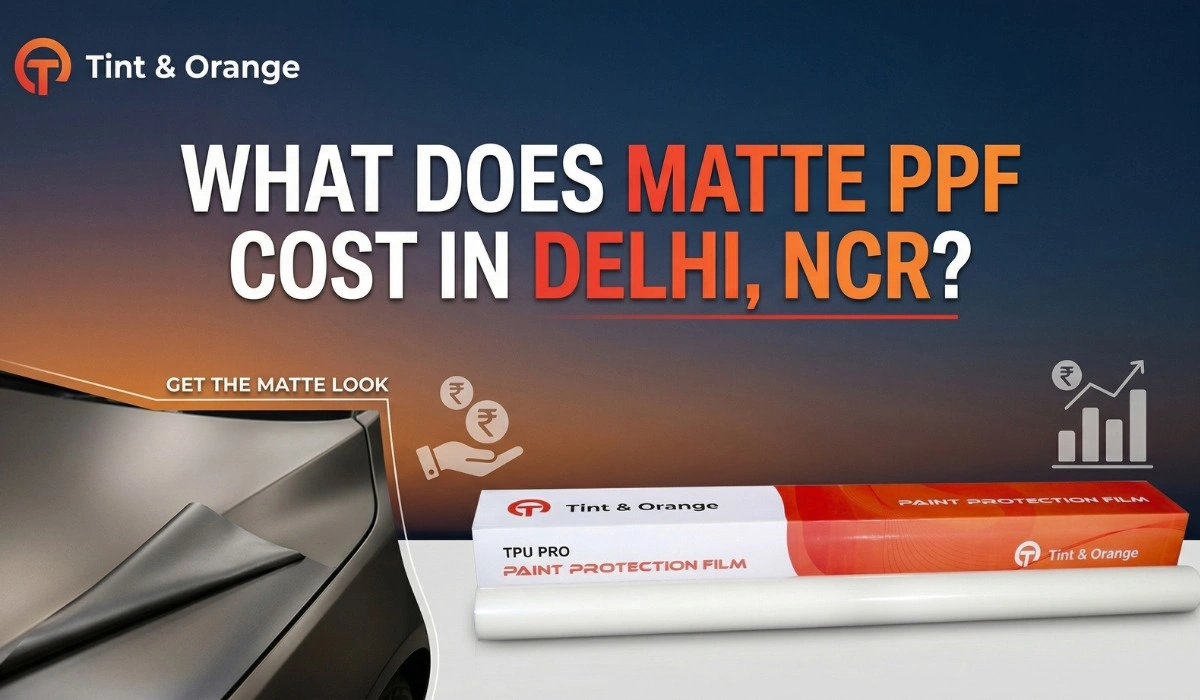 Tint & Orange PPF Price in Delhi, NCR. Best Price: 2026