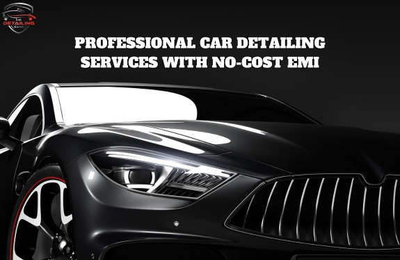 Expert Car Detailing with No-Cost EMI option in Delhi, NCR