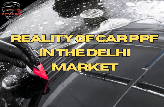 Reality of Car PPF in the Delhi Market: Dos and Dont\'s